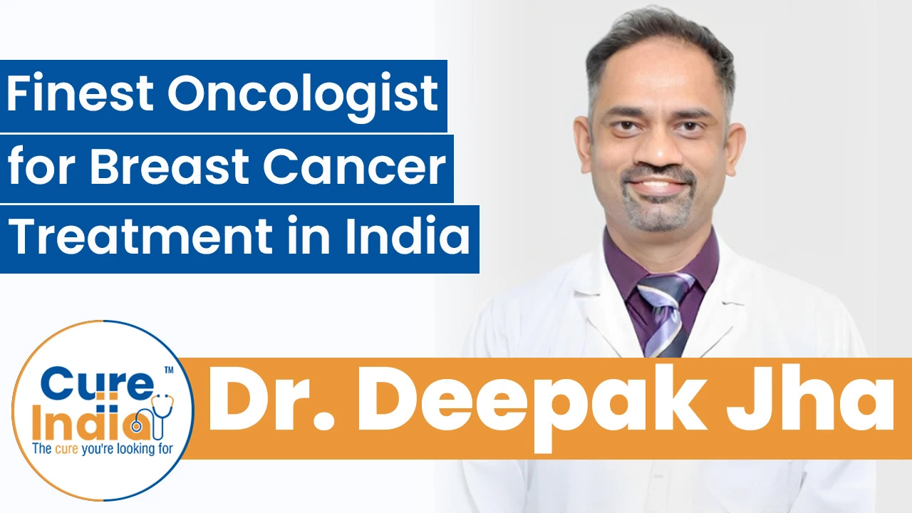 Dr. Deepak Jha: Finest Oncologist for Breast Cancer Treatment in India